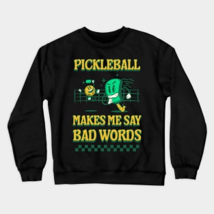 Pickleball Makes Me Say Bad Words Crewneck Sweatshirt